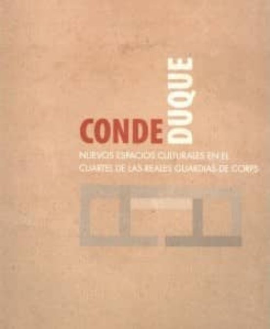 Conde Duque: Nuevos Espacios Culturales En El Cuartel De Las Real Es G
