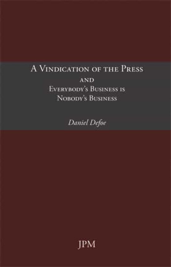 A Vindication Of The Press And Everybody S Business Is Nobody S B Usin