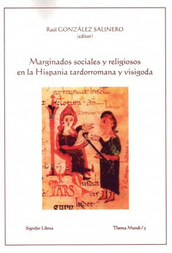 Marginados sociales y religiosos en la Hispania tardorromana y visigoda