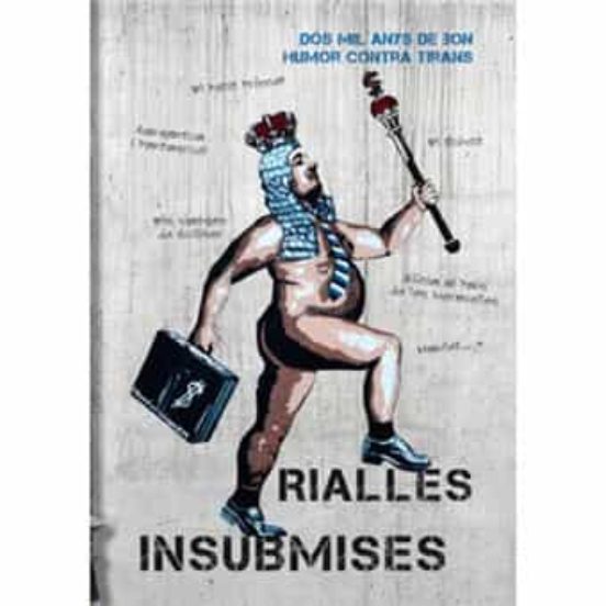 Rialles Insubmises: Dos Mil Anys De Bon Humor Contra Tirans