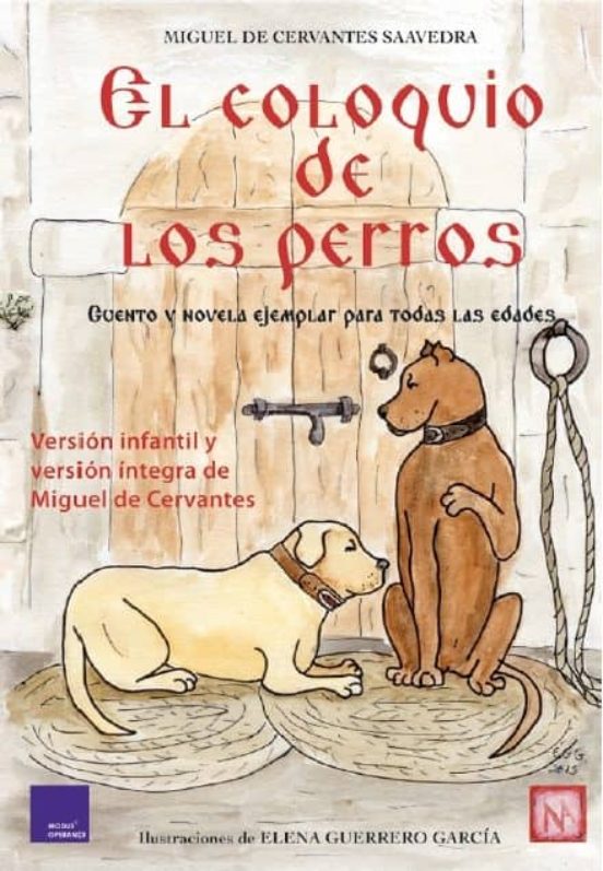 El Coloquio De Los Perros: Cuento Y Novela Ejemplar