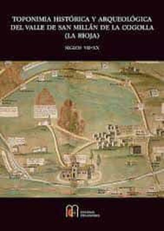 Toponimia Historica y Arqueológica del Valle de San Millan de la Siglo