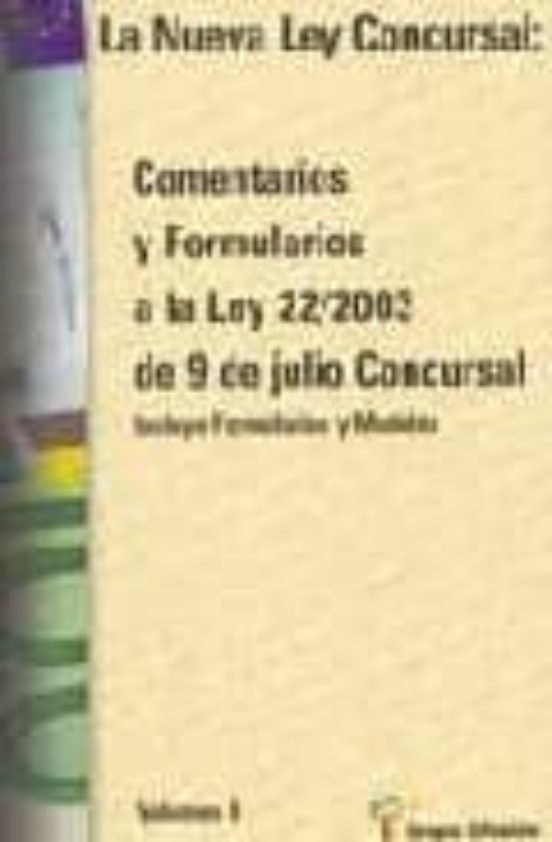 La Nueva Ley Concursal : Comentarios Y Formularios A La Ley 2