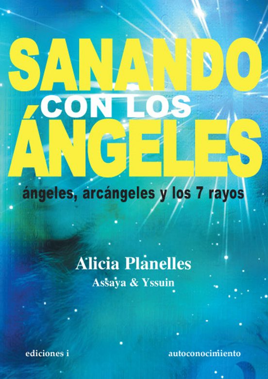 Sanando Con Los Angeles: Angeles Arcangeles Y Los 7 Rayos