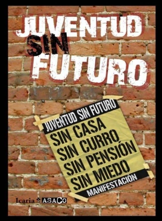 Juventud Sin Futuro: Sin Casa Sin Curro Sin Pension Sin Miedo