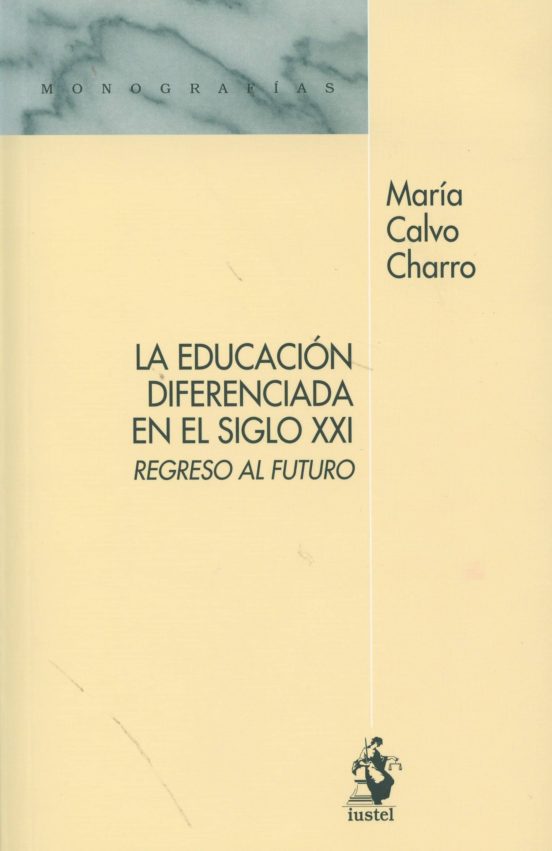 LA EDUCACIÓN DIFERENCIADA EN EL SIGLO XXI. Regreso al futuro