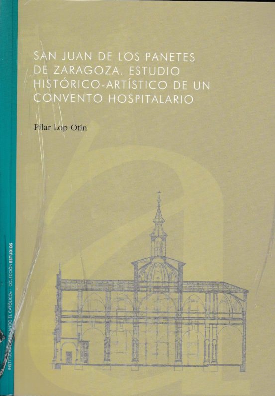 San Juan De Los Panetes De Zaragoza. Un Estudio Histórico-artísti Co D