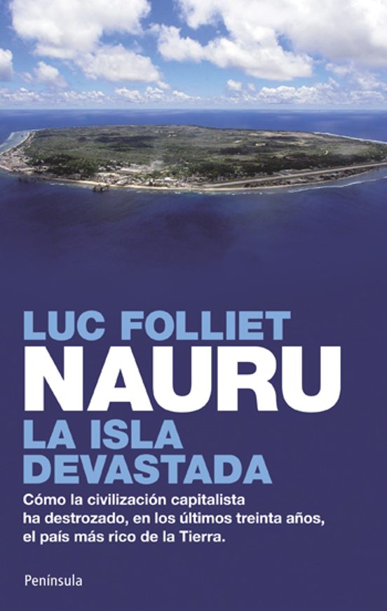 Nauru: La Isla Devastada: Como La Civilizacion Capitalista Ha Des Troz