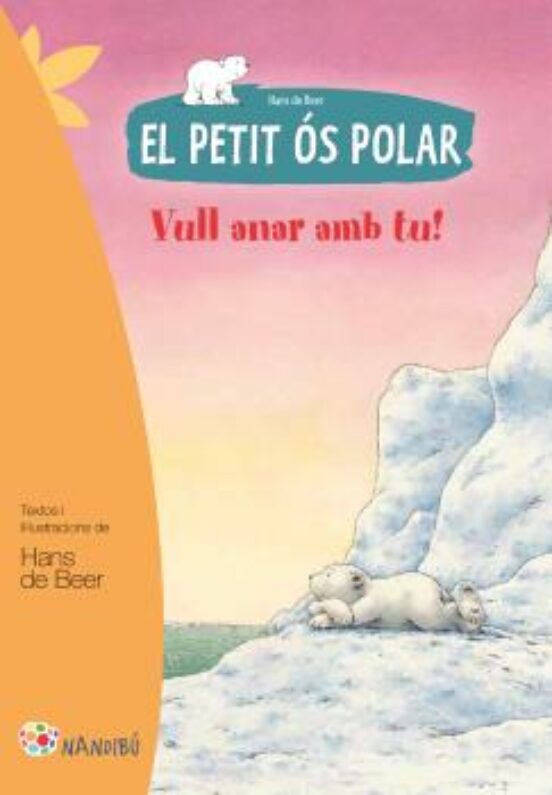 El Petit Ós Polar. Vull Anar Amb Tu!