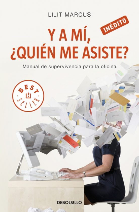 Y A Mi ¿quien Me Asiste?: Manual De Supervivencia Para La Oficin A