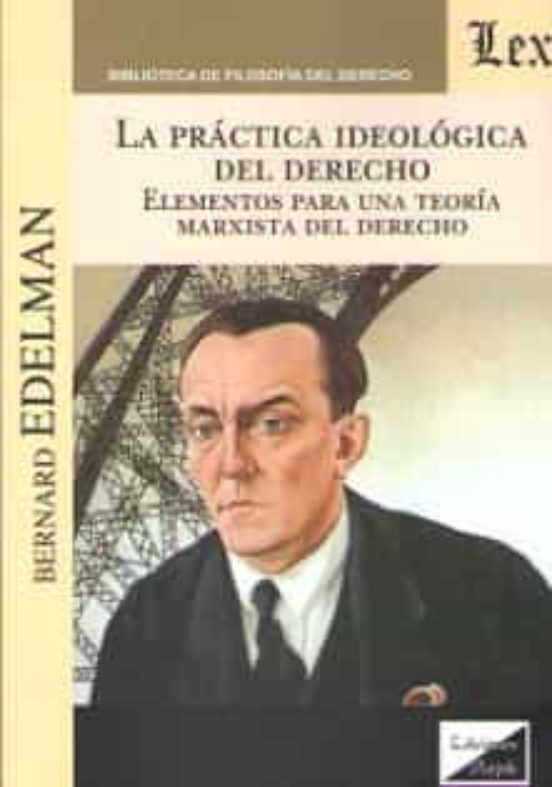 La Practica Ideologica Del Derecho
