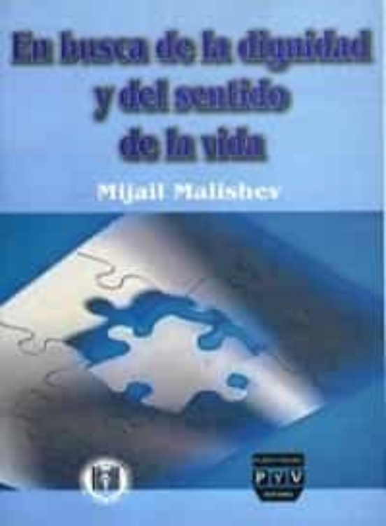 En Busca De La Dignidad Y Del Sentido De La Vida