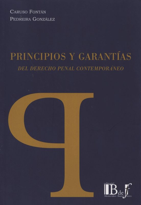 Principios Y Garantías Del Derecho Penal Contemporaneo