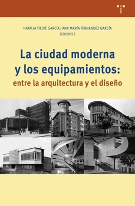 La Ciudad Moderna Y Los Equipamientos: Entre La Arquitectura Y El Dise