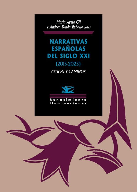 Narrativas Españolas Del Siglo XXI : Cruces Y Caminos