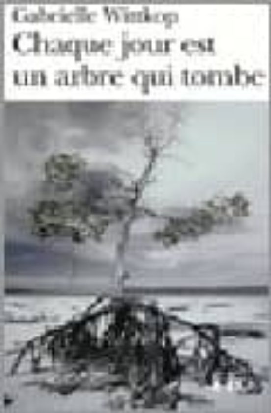 Chaque Jour Est Un Arbre Qui Tombe