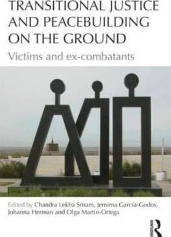Transitional Justice And Peacebuilding On The Ground: Victims And Ex-c