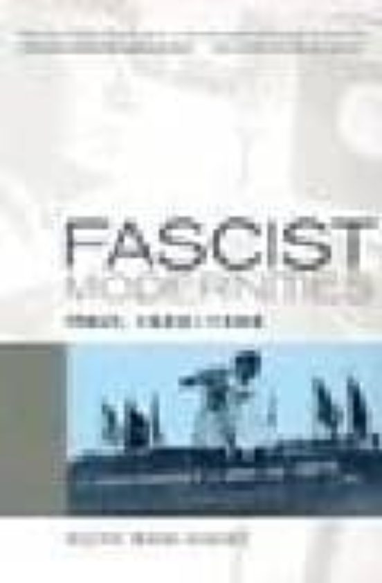 Fascist Modernities: Italy 1922-1945
