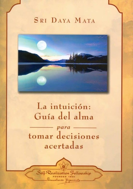 La Intuicion: Guia Del Alma Para Tomar Decisiones Acertadas