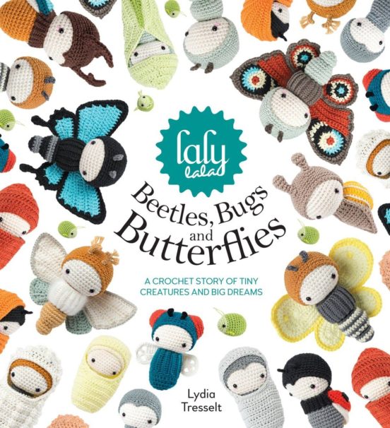 Lalylala S Beetles Bugs And Butterflies: A Crochet Story Of Tiny Creat