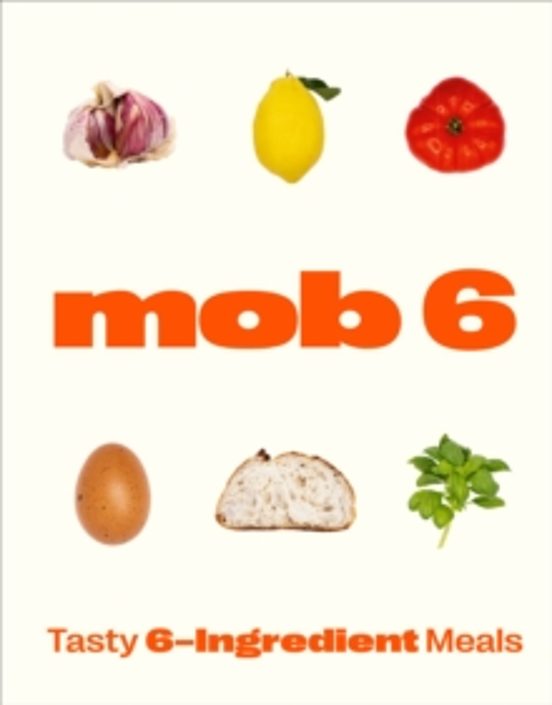 Mob 6: Tasty 6-ingredient Meals
