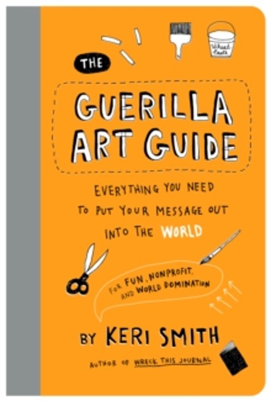The Guerilla Art Guide