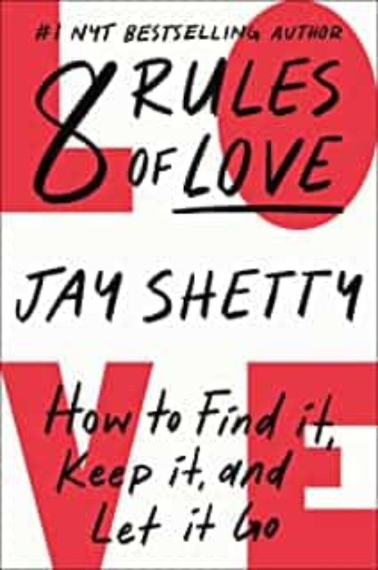 8 Rules Of Love: How To Find It Keep It And Let It Go