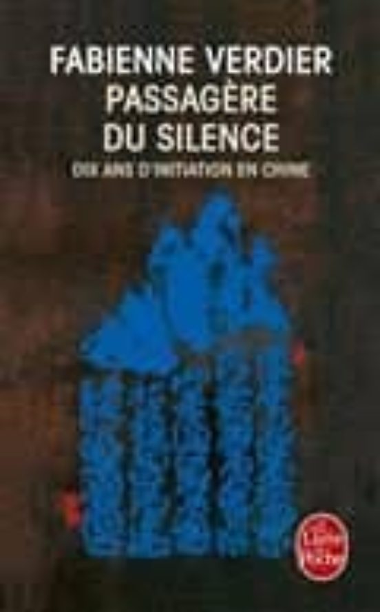 Passagère Du Silence : Dix Ans D Initiation En Chine : Récit