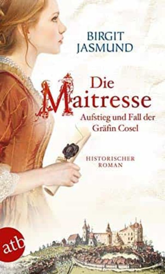 Die Maitresse - Aufstieg Und Fall Der Gräfin Cosel