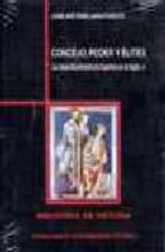 Concejo Poder Y Elites: La Clase Dominante De Cuenca En El Siglo Xv