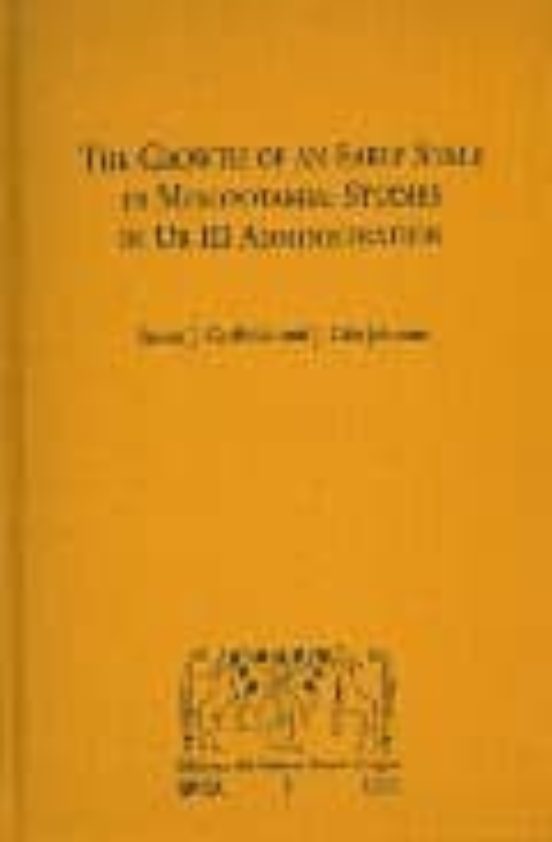 The Growth Of An Early State In Mesopotamia. Studies In Ur III Administration