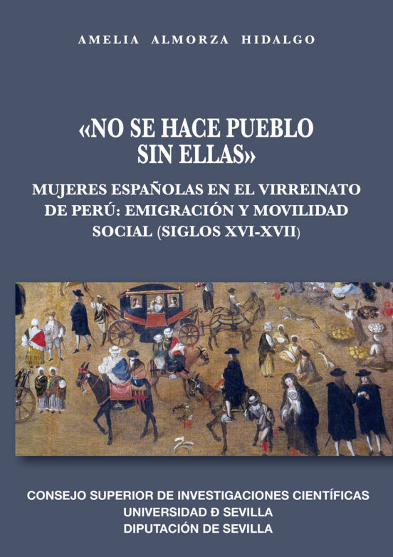 No Se Hace Pueblo Sin Ellas : Mujeres Españolas En El Virreinato De Pe