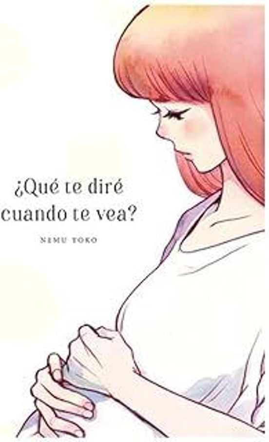 ¿que Te Dire Cuando Te Vea?