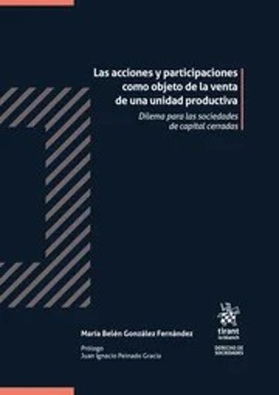 Las Acciones Y Participaciones Como Objeto De La Venta De Una Unidad Productiva. Dilema Para Las Sociedades De Capital Cerradas