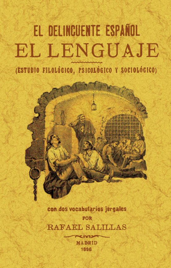 El Delincuente Español. El Lenguaje: Estudio Filológico Psicológico Y