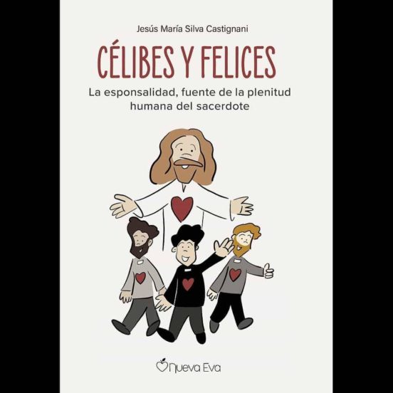 Celibes Y Felices La Esponsalidad Fuente De La Plenitud Humana Del Sac
