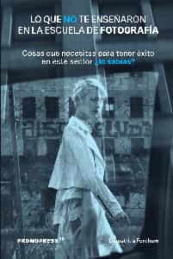 Lo Que No Te Enseñaron En La Escuela De Fotografia
