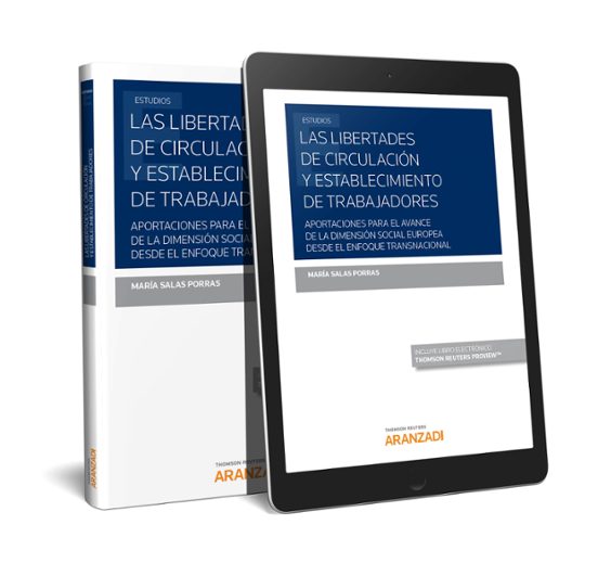 Las Libertades De Circulación Y Establecimiento De Trabajadores. Aportaciones Para El Avance De La Dimensión Social Europea Desde El Enfoque Transnacional