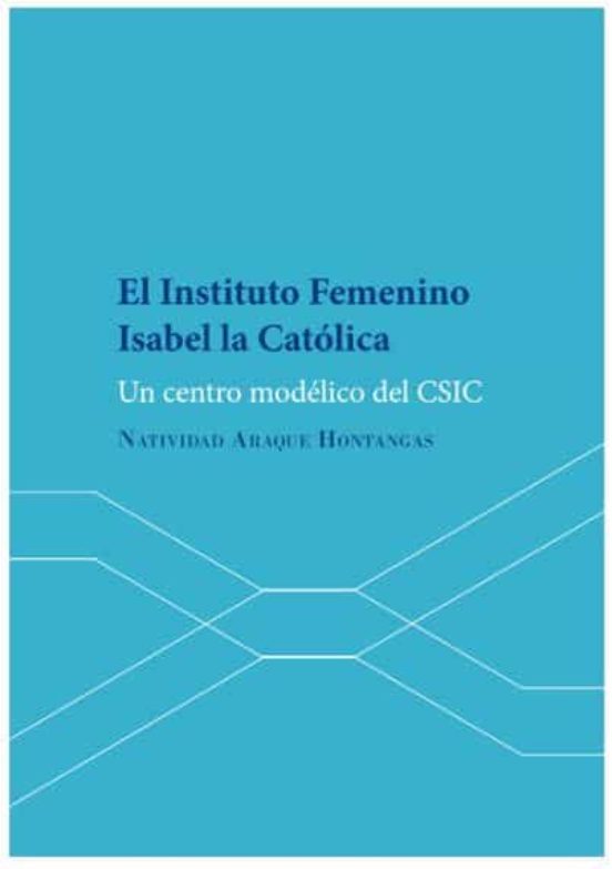El Instituto Femenino Isabel la Catolica: Un Centro Modelico del Csic