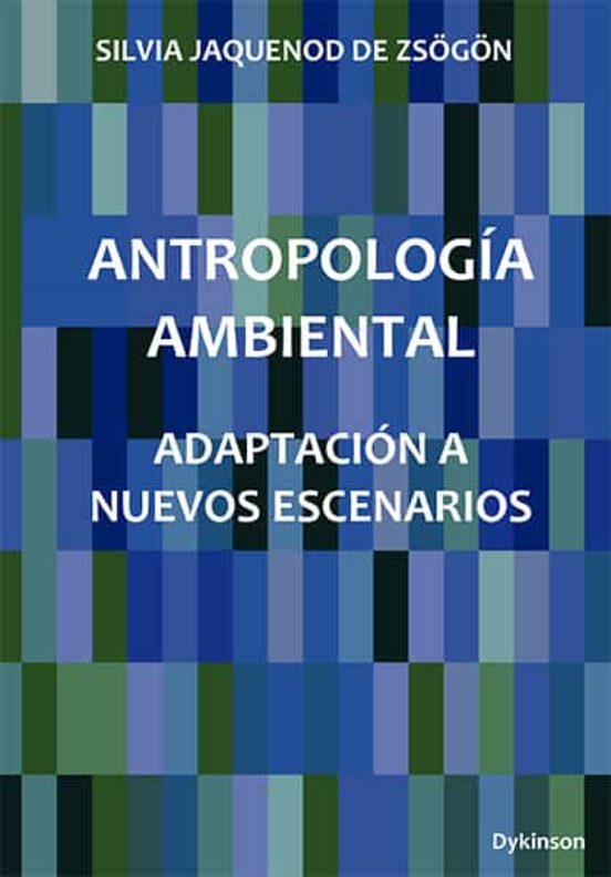 Antropología Ambiental. Adaptación A Nuevos Escenarios
