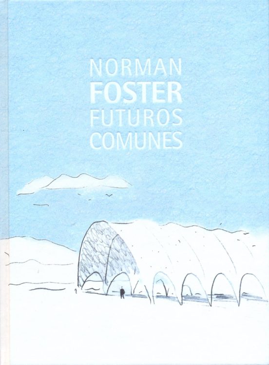 Norman Foster. Futuros Comunes