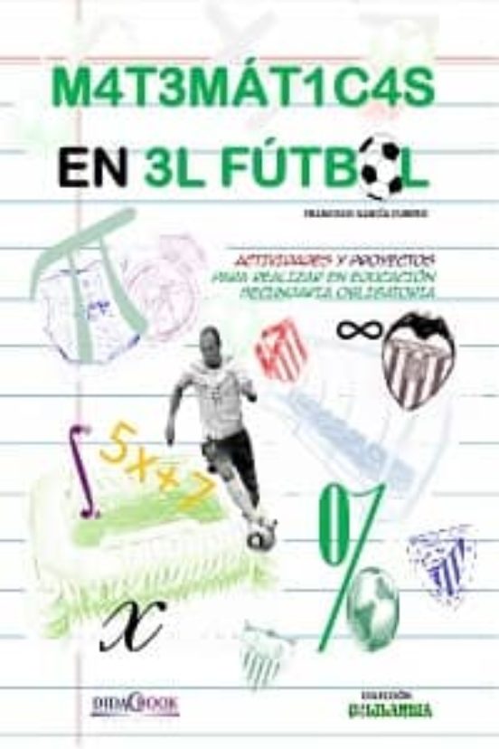 Las Matematicas En El Futbol: Actividades Y Proyectos Para Realizar En