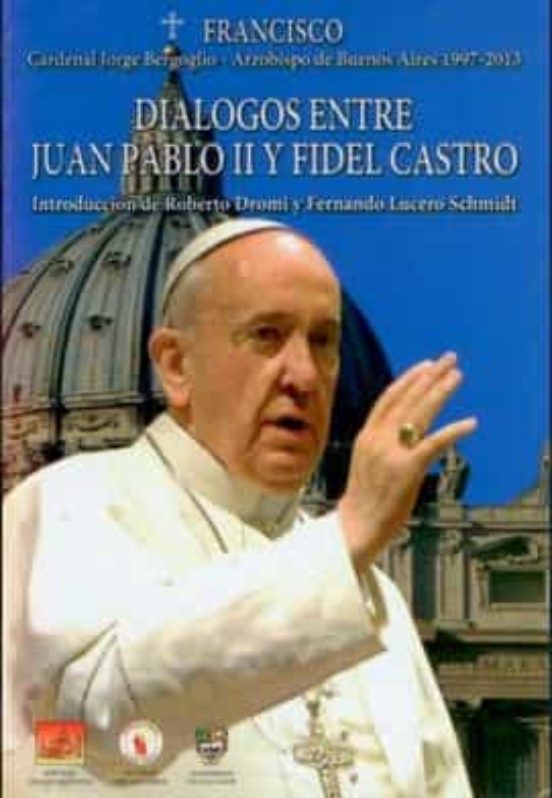 Dialogos Entre Juan Pablo Ii Y Fidel Castro