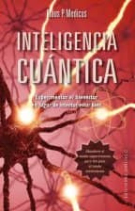 Inteligencia Cuantica: Experimenta El Bienestar Íntegro No Busques Est