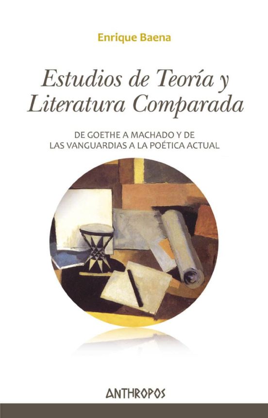 Estudios De Teoria Y Literatura Comparada: De Goethe A Machado Y De La