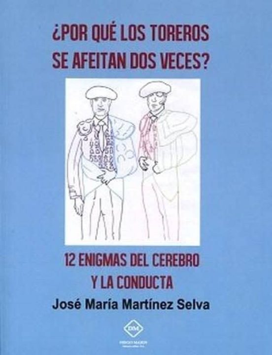 ¿por Qué Los Toreros Se Afeitan Dos Veces? 12 Enigmas Del Cerebro Y La