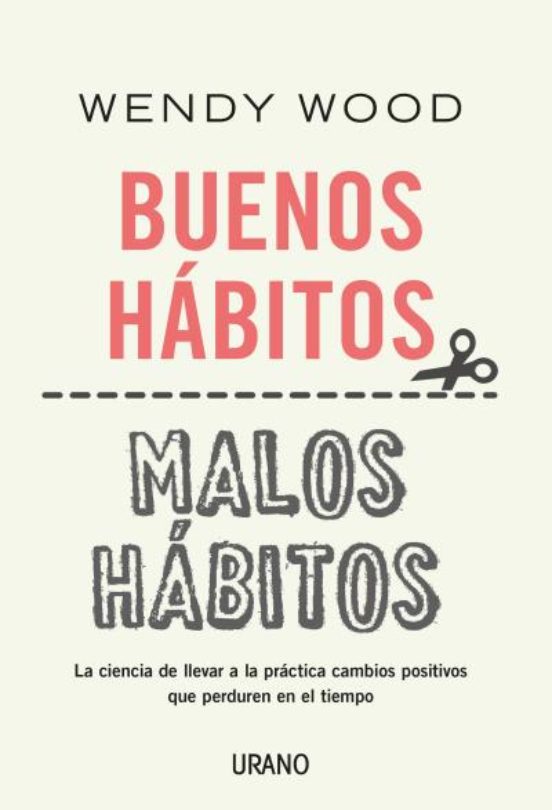 Buenos Habitos Malos Habitos. Un Metodo Cientifico Basado En La Neuroc