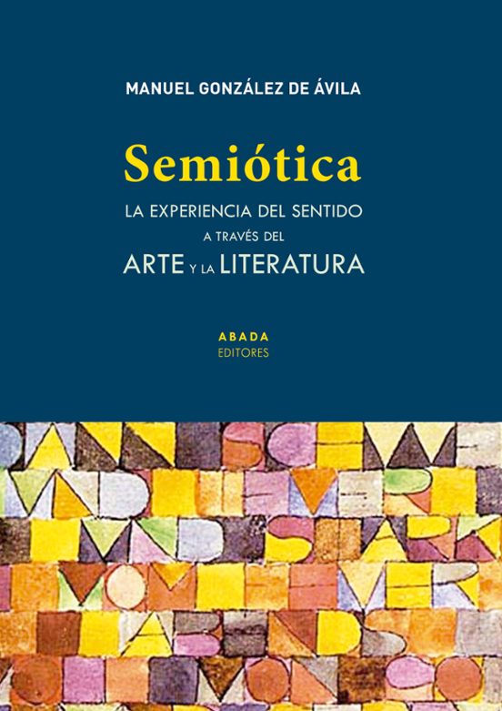 Semiotica: La Experiencia Del Sentido A Traves Del Arte Y La Literatur