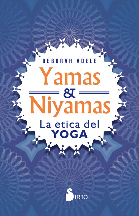 Yamas Y Niyamas: La Etica Del Yoga