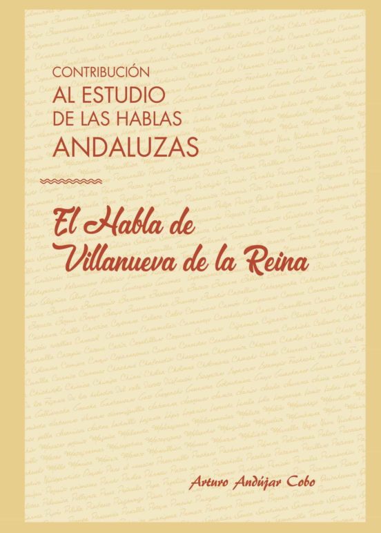 Contribución Al Estudio De Las Hablas Andaluzas: El Habla De Villanueva De La Reina